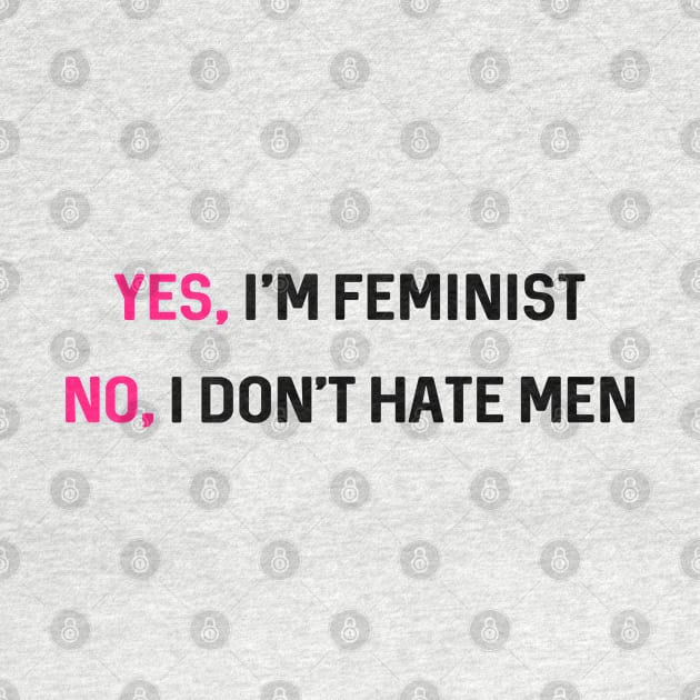 Yes, I'm Feminist No, I Don't Hate Men by hothippo